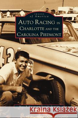 Auto Racing in Charlotte and the Carolina Piedmont Ryan L Sumner, Marc P Singer 9781531610258 Arcadia Publishing Library Editions - książka