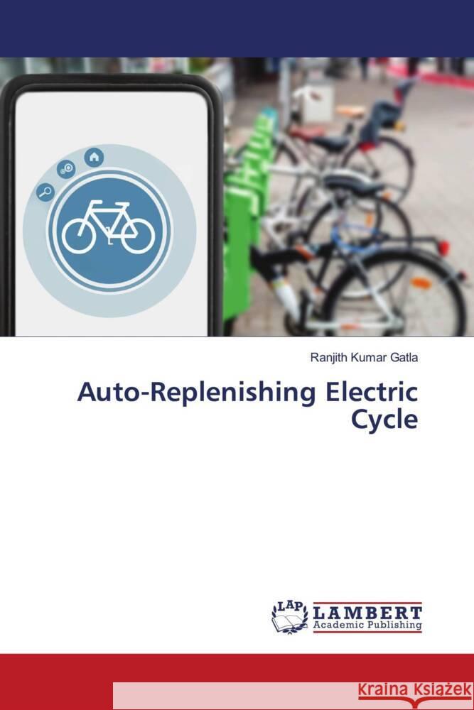 Auto-Replenishing Electric Cycle Ranjith Kumar Gatla 9786207474844 LAP Lambert Academic Publishing - książka