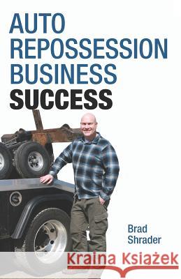 Auto Repossession Business Success Brad Shrader 9781732570009 Ri Consulting - książka