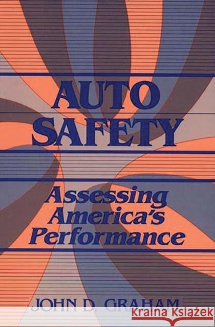 Auto Safety: Assessing America's Performance Graham, John D. 9780865691889 Auburn House Pub. Co. - książka