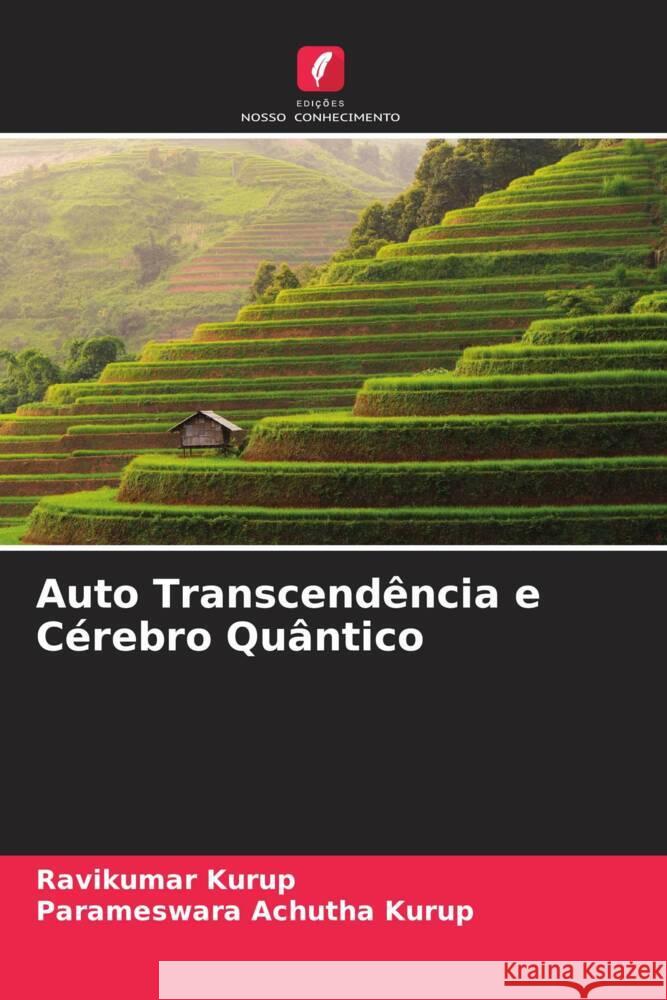Auto Transcendência e Cérebro Quântico Kurup, Ravikumar, Achutha Kurup, Parameswara 9786205055632 Edições Nosso Conhecimento - książka