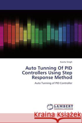 Auto Tunning Of PID Controllers Using Step Response Method Singh, Kavita 9783848445172 LAP Lambert Academic Publishing - książka