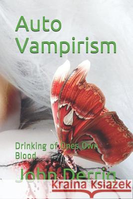 Auto Vampirism: Drinking of Ones Own Blood John F Derrig 9781794550049 Independently Published - książka