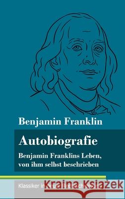 Autobiografie: Benjamin Franklins Leben, von ihm selbst beschrieben (Band 104, Klassiker in neuer Rechtschreibung) Benjamin Franklin, Klara Neuhaus-Richter 9783847850533 Henricus - Klassiker in Neuer Rechtschreibung - książka