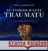 Autobiografie traumatu Peter A. Levine 9788075007001 MAITREA inspirace srdcem - książka