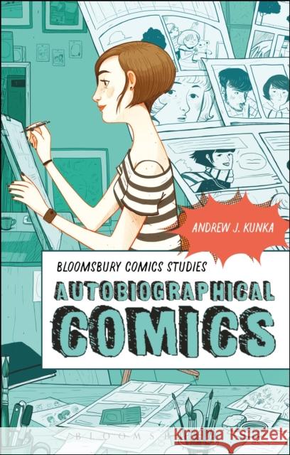 Autobiographical Comics Andrew J. Kunka Derek Parker Royal 9781474227858 Bloomsbury Academic - książka