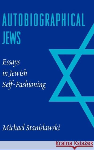 Autobiographical Jews: Essays in Jewish Self-Fashioning Michael Stanislawski 9780295984155 University of Washington Press - książka