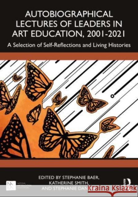 Autobiographical Lectures of Leaders in Art Education, 2001-2021  9781032604466 Taylor & Francis Ltd - książka