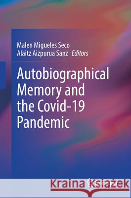 Autobiographical Memory and the Covid-19 Pandemic Malen Miguele Alaitz Aizpuru 9783032038944 Springer - książka