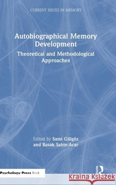 Autobiographical Memory Development: Theoretical and Methodological Approaches Sami Gulgoz Basak Sahin-Acar 9780367077853 Routledge - książka