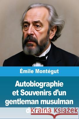 Autobiographie et Souvenirs d'un gentleman musulman de l'Inde ?mile Mont?gut 9783690822602 Prodinnova - książka