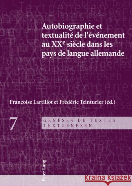 Autobiographie Et Textualité de l'Événement Au Xxe Siècle Dans Les Pays de Langue Allemande Lartillot, Françoise 9783034314978 Peter Lang Gmbh, Internationaler Verlag Der W - książka