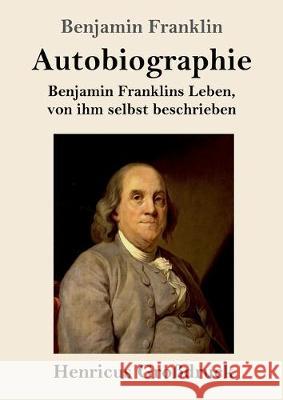 Autobiographie (Großdruck): Benjamin Franklins Leben, von ihm selbst beschrieben Benjamin Franklin 9783847824282 Henricus - książka