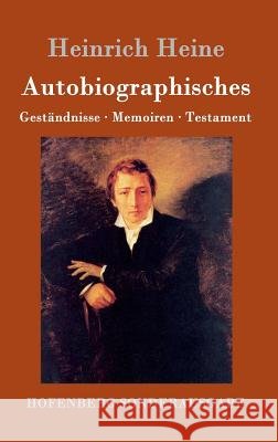 Autobiographisches: Geständnisse / Memoiren / Testament Heine, Heinrich 9783743707290 Hofenberg - książka