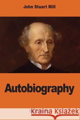 Autobiography John Stuart Mill 9781541353114 Createspace Independent Publishing Platform - książka