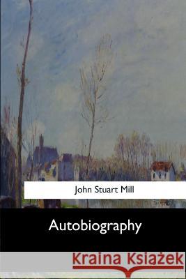 Autobiography John Stuart Mill 9781546902959 Createspace Independent Publishing Platform - książka