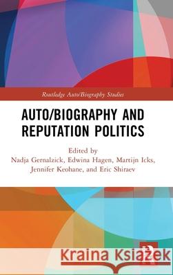 Auto/Biography and Reputation Politics Nadja Gernalzick Edwina Hagen Martijn Icks 9781032409443 Routledge - książka