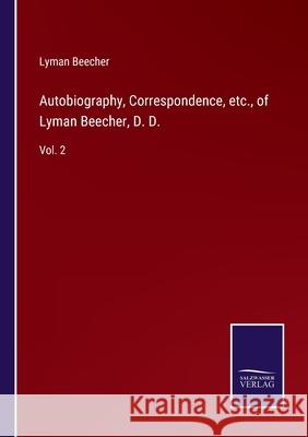 Autobiography, Correspondence, etc., of Lyman Beecher, D. D.: Vol. 2 Lyman Beecher 9783752587289 Salzwasser-Verlag - książka