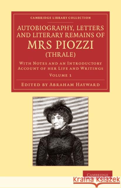Autobiography, Letters and Literary Remains of Mrs Piozzi (Thrale): With Notes and an Introductory Account of Her Life and Writings Piozzi, Hester Lynch 9781108059695 Cambridge University Press - książka