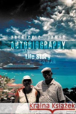 Autobiography: My Life Story So Far James, Patrick C. 9781479771639 Xlibris Corporation - książka