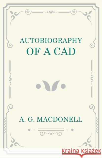 Autobiography of a Cad A. G. Macdonell 9781473330948 Read Books - książka