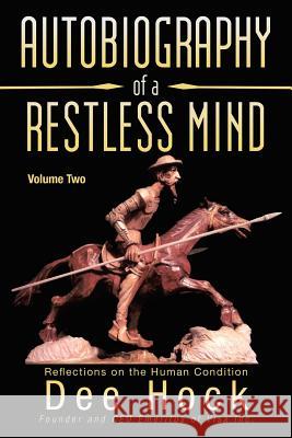 Autobiography of a Restless Mind: Reflections on the Human Condition Dee Hock 9781475978681 iUniverse - książka