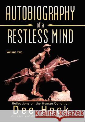 Autobiography of a Restless Mind: Reflections on the Human Condition Dee Hock 9781475978698 iUniverse - książka