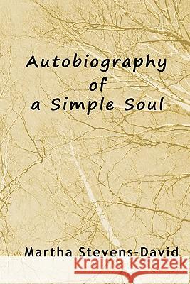 Autobiography of a Simple Soul Martha Stevens-David 9780984589852 Prgott Books - książka