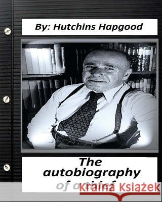 Autobiography of a Thief. By: Hutchins Hapgood (Classics SPECIAL) Hapgood, Hutchins 9781532716706 Createspace Independent Publishing Platform - książka