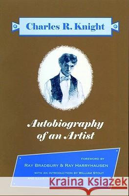Autobiography of an Artist: Charles R. Knight (Introductions by Ray Bradbury & Ray Harryhausen) Charles R. Knight Jim Ottaviani Mark Schultz 9780966010688 G.T. Labs - książka