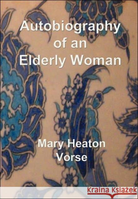 Autobiography of an Elderly Woman: In Large Print for Easy Reading Mary Heaton Vorse 9781843560210 Simon Wallenberg Press - książka