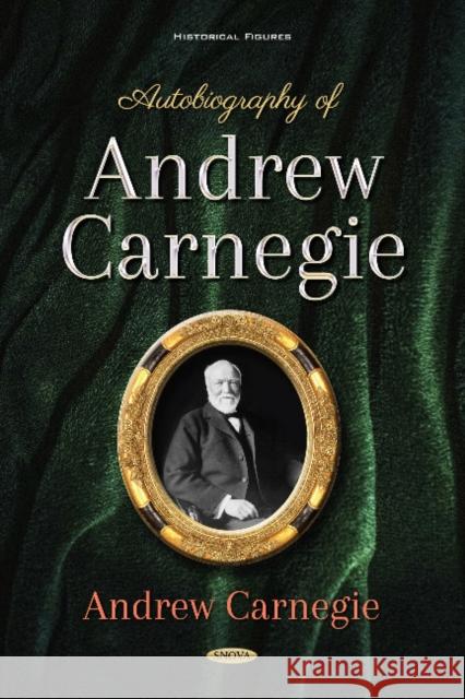 Autobiography of Andrew Carnegie Andrew Carnegie 9781536137477 Nova Science Publishers Inc - książka