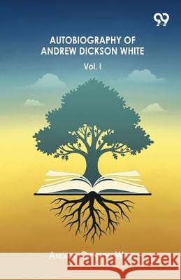 Autobiography Of Andrew Dickson White Volume I Andrew Dickson White 9789374833285 Double 9 Books - książka