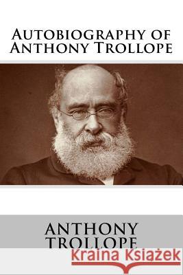 Autobiography of Anthony Trollope Anthony, Ed Trollope 9781518685118 Createspace - książka