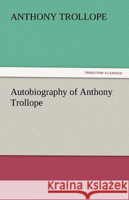 Autobiography of Anthony Trollope  9783842460461 tredition GmbH - książka