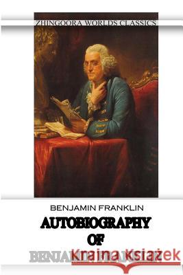 Autobiography Of Benjamin Franklin Franklin, Benjamin 9781477449790 Createspace - książka