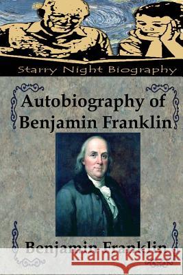 Autobiography of Benjamin Franklin Benjamin Franklin Richard S. Hartmetz 9781482341027 Createspace - książka