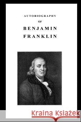 Autobiography of Benjamin Franklin Benjamin Franklin 9781533356673 Createspace Independent Publishing Platform - książka