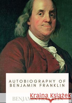 Autobiography of Benjamin Franklin Benjamin Franklin 9781717136282 Createspace Independent Publishing Platform - książka