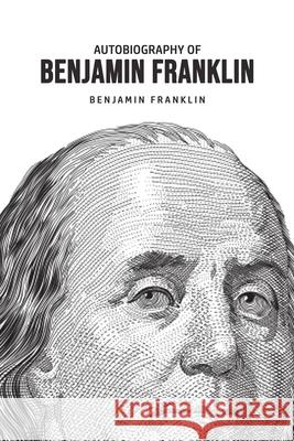 Autobiography of Benjamin Franklin Benjamin Franklin 9781800606449 Public Publishing - książka