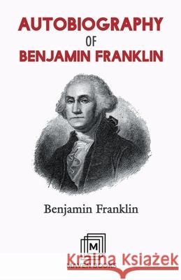 Autobiography of Benjamin Franklin Benjamin Franklin 9789387826854 Maven Books - książka