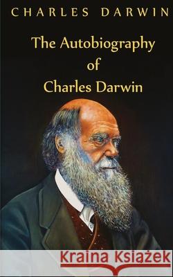 Autobiography Of Charles Darwin Charles Darwin 9788194628675 Delhi Open Books - książka