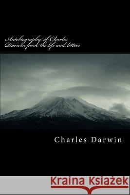 Autobiography of Charles Darwin from the Life and Letters Charles Darwin 9781518795466 Createspace - książka