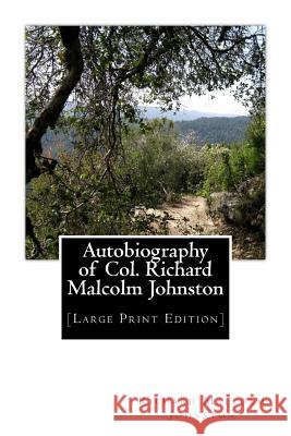 Autobiography of Col. Richard Malcolm Johnston: [Large Print Edition] Richard Malcolm Johnston 9781492943457 Createspace - książka