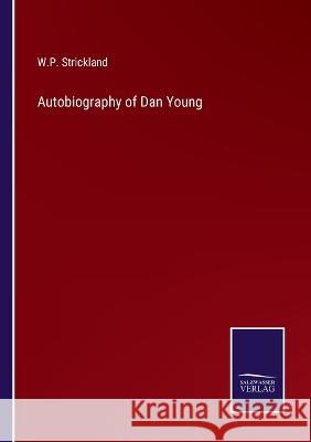 Autobiography of Dan Young William Peter Strickland   9783375098285 Salzwasser-Verlag - książka