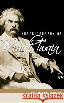 Autobiography of Mark Twain - 100th Anniversary Edition Mark Twain Samuel Clemens Samuel Langhorne Clemens 9781608427710 Kathode Ray Enterprises, LLC - książka