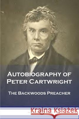 Autobiography of Peter Cartwright: The Backwoods Preacher Peter Cartwright 9781789874419 Pantianos Classics - książka