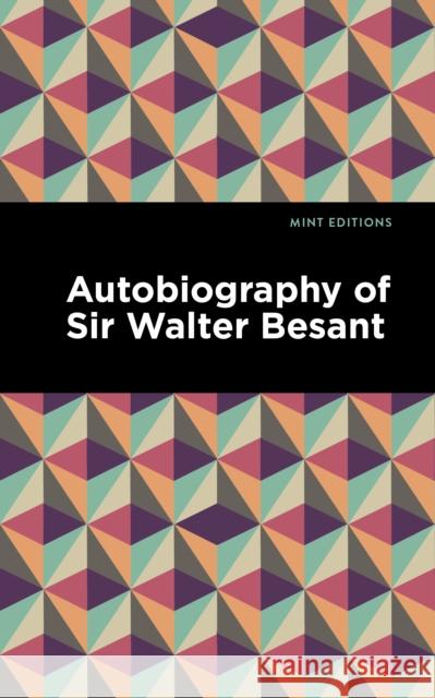 Autobiography of Sir Walter Besant Walter Besant Mint Editions 9781513291062 Mint Editions - książka