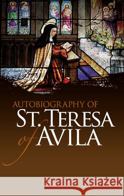Autobiography of St. Teresa of Avila St Teresa of Avila 9780486475981 Dover Publications - książka
