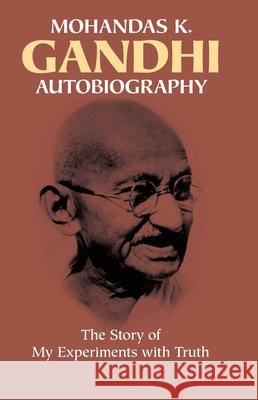 Autobiography: The Story of My Experiments with Truth Mohandas Gandhi 9780486245935 Dover Publications - książka